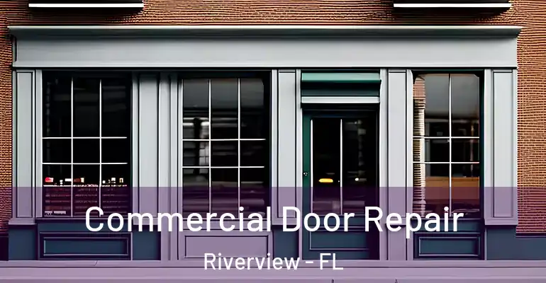  Commercial Door Repair Riverview - FL