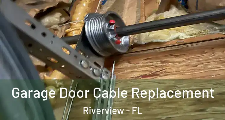  Garage Door Cable Replacement Riverview - FL