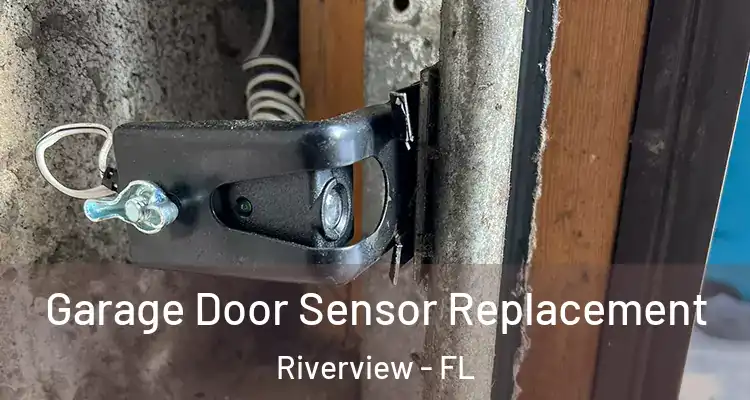  Garage Door Sensor Replacement Riverview - FL