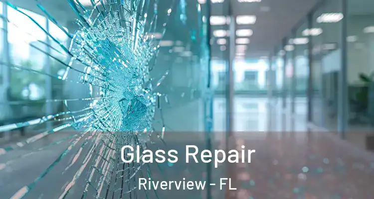  Glass Repair Riverview - FL