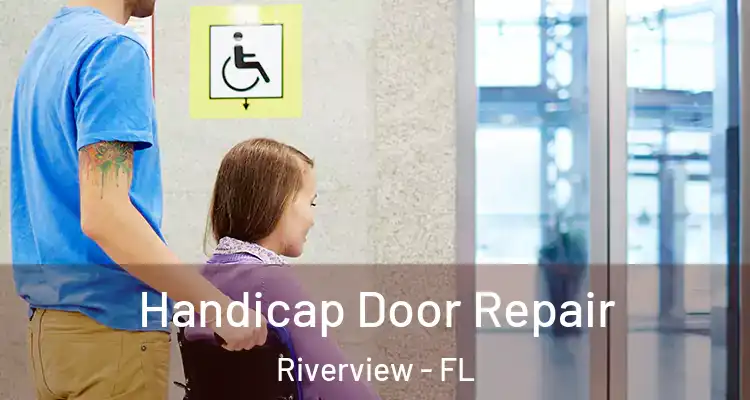  Handicap Door Repair Riverview - FL