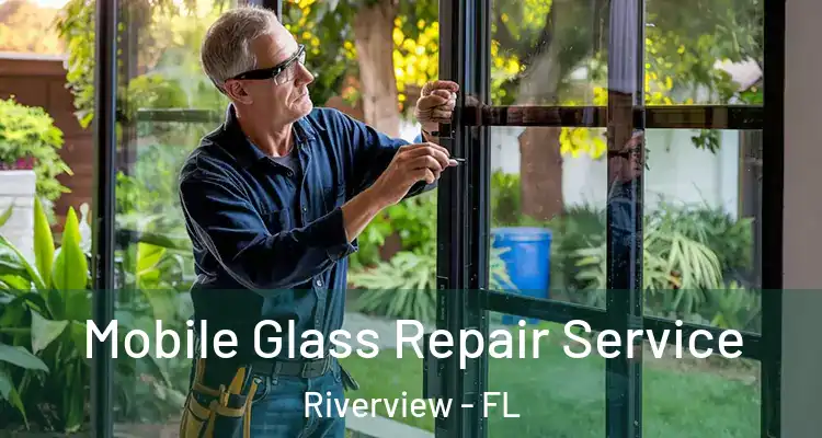 Mobile Glass Repair Service Riverview - FL