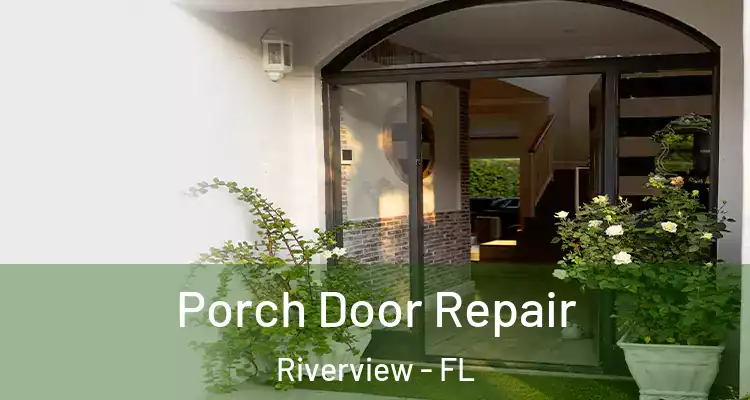  Porch Door Repair Riverview - FL