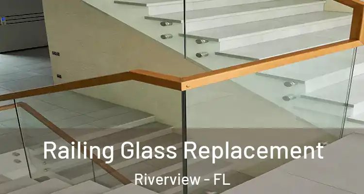  Railing Glass Replacement Riverview - FL