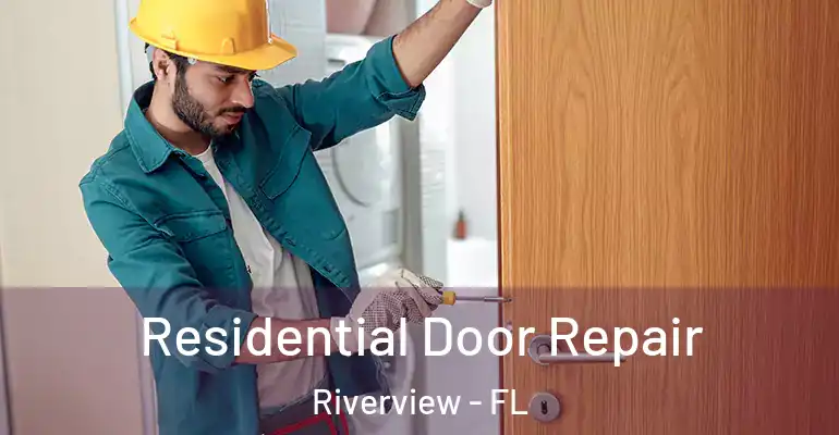  Residential Door Repair Riverview - FL