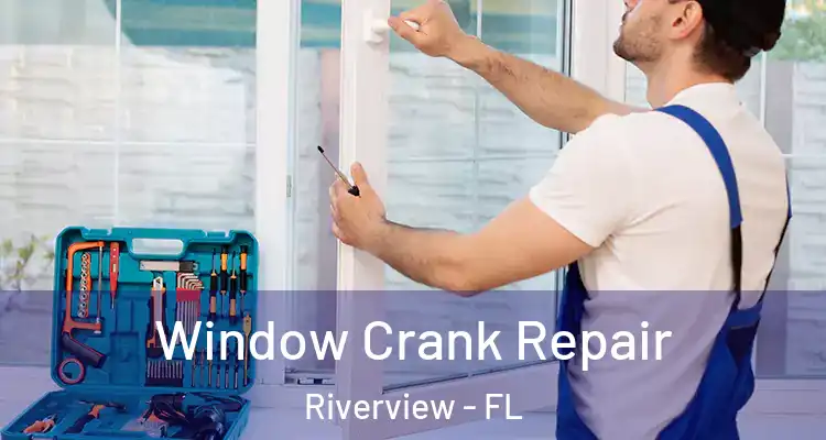  Window Crank Repair Riverview - FL